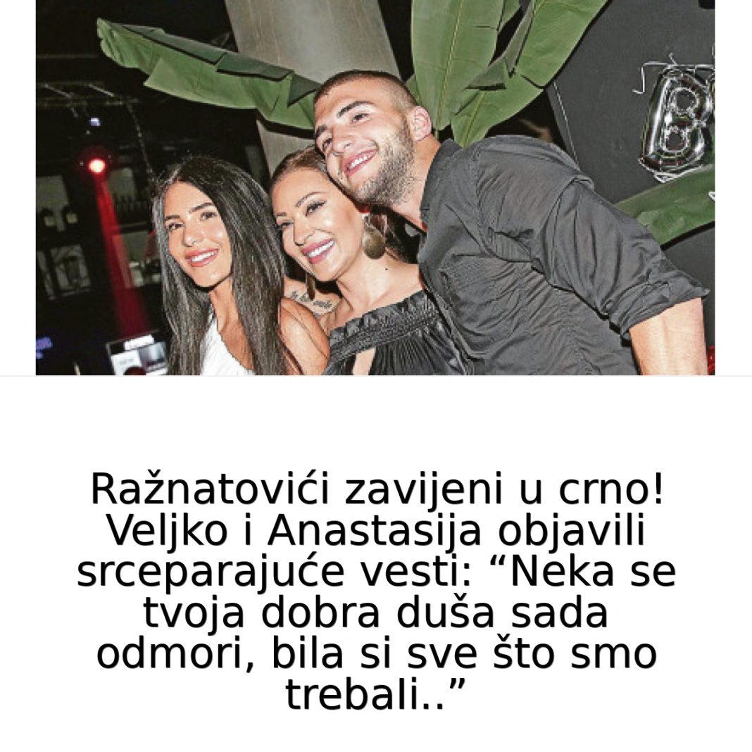RAŽNAT0VlĆE ZAVlLA TUGA! Veljko i Anastasija 0BJAVlLl SRCEPARAJUĆE VlJESTl: “Neka se tvoja duša sada odmori, bila si sve što smo lMALl…. - featured image